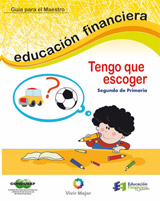 Educación Financiera para Niños. Tengo que escoger. Segundo de Primaria. CONDUSEF, México.
