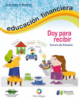 Educación Financiera para Niños. Doy para Recibir. Tercero de Primaria. CONDUSEF, México.